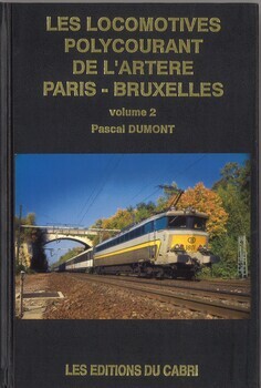 Les locomotives polycourant de l'artère Paris - Bruxelles. Deuxième volume : Les locomotives S.N.C.B. Thèmes photographiques en Belgique
